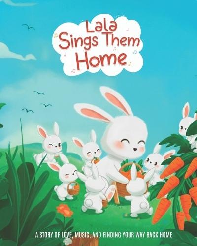 Lala Sings Them Home: A Story of Love, Music, and Finding Your Way Back Home