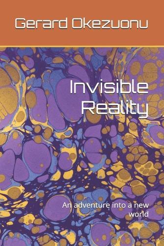 Invisible Reality: An adventure into a new world