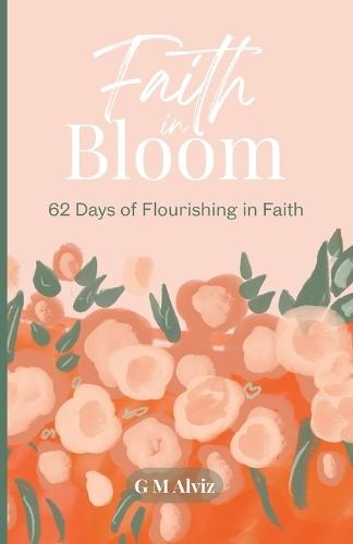 Faith in Bloom: 62 Days of Flourishing in Faith