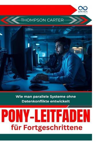 Pony-Leitfaden für Fortgeschrittene: Wie man parallele Systeme ohne Datenkonflikte entwickelt