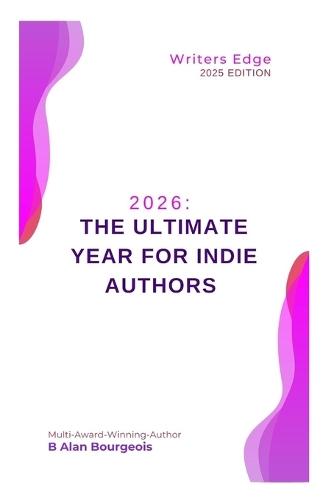 2026: The Ultimate Year for Indie Authors: A 12-Month Self-Publishing Marketing Plan: Metadata, Social Media, Crowdfunding & Launches