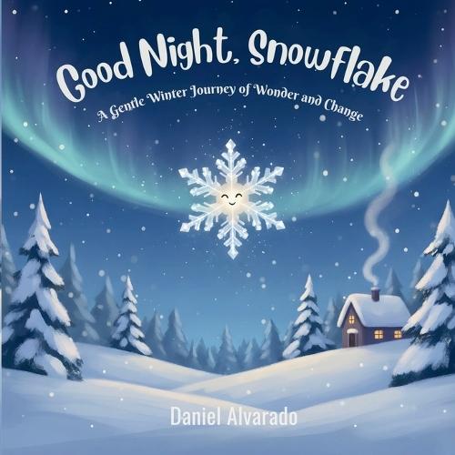 Good Night, Snowflake: A Gentle Winter Journey of Wonder and Change