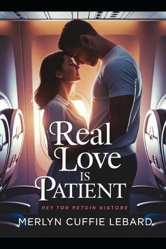 Real Love Is Patience: And a Whole Lot of Heart