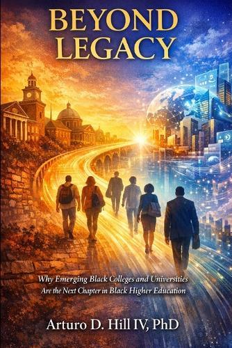 Beyond Legacy: Why Emerging Black Colleges and Universities Are the Next Chapter in Black Higher Education