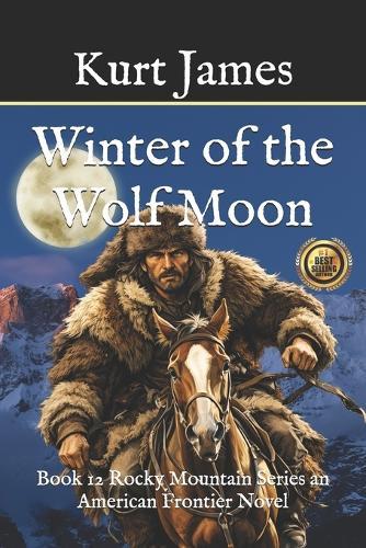 Winter of the Wolf Moon: Book 12 Rocky Mountain Series an American Frontier Novel
