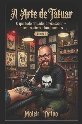 A Arte de Tatuar: Bases importantes que todo tatuador devia saber