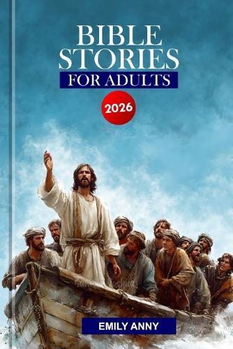 Bible Stories for Adults 2026: A Weekly Devotional Covering the 66 Chapters of the Holy Bible.