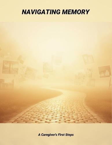 Navigating Memory: A Caregiver'S First Steps
