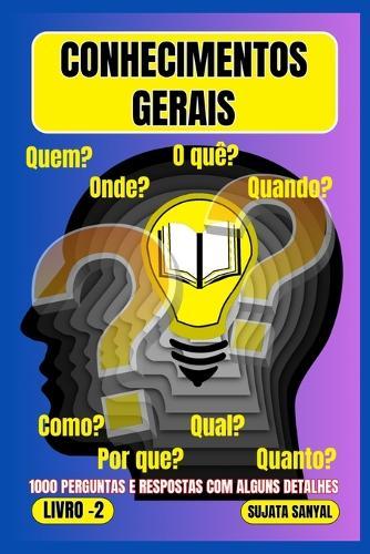Conhecimentos Gerais: Uma extensa coleção de 1000 perguntas e respostas com explicações detalhadas oferece aos leitores uma forma sistemática de aprendizado.