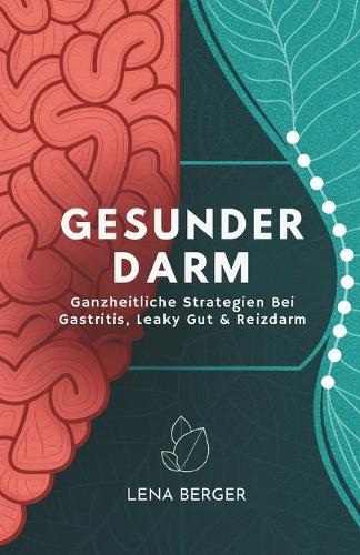 Gesunder Darm: Ganzheitliche Strategien Bei Gastritis, Leaky Gut & Reizdarm