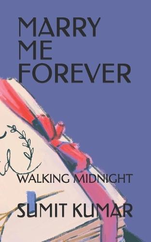 Marry Me Forever: Walking Midnight