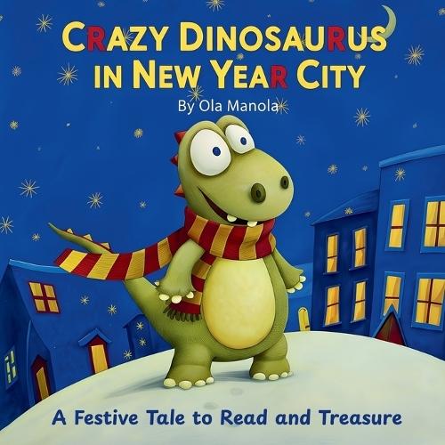 Crazy Dinasaurus in New Year City: A Festive Story of Friendship, Counting, and Joy