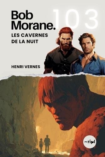 Bob Morane - Les Cavernes de la Nuit: Tome 103