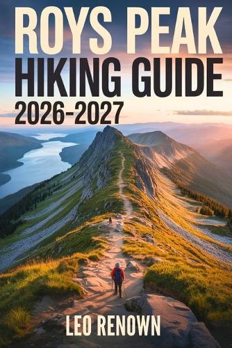 Roys Peak Hiking Guide 2026-2027: Explore Trails Smarter, Expert Navigation, Essential Gear Tips, Maps and Cultural Insights for Every Hiker