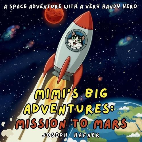 Mimi's big Adventures: Mission to Mars: A Space Adventure with a Very Handy Hero
