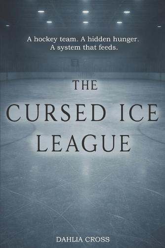 The Cursed Ice League: A Hockey Paranormal Novel About Power, Consent, and the Cost of Endurance