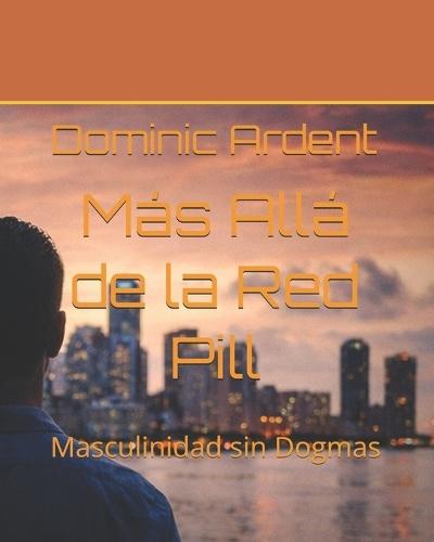 Más Allá de la Red Pill: Masculinidad sin Dogmas