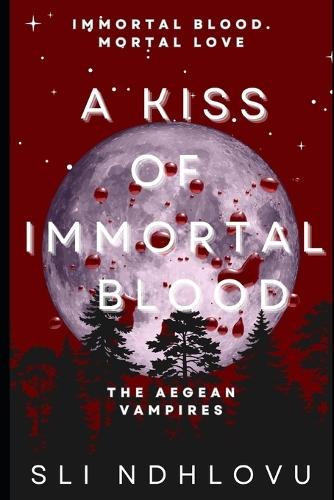 A Kiss Of Immortal Blood: Book 1 in The Aegean Vampires Series