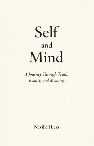 Self and Mind: A Journey Through Truth, Reality, and Meaning
