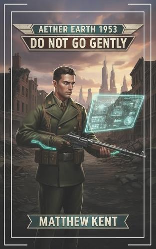 Aether Earth 1953: Do Not Go Gently: A Historical Apocalyptic LitRPG