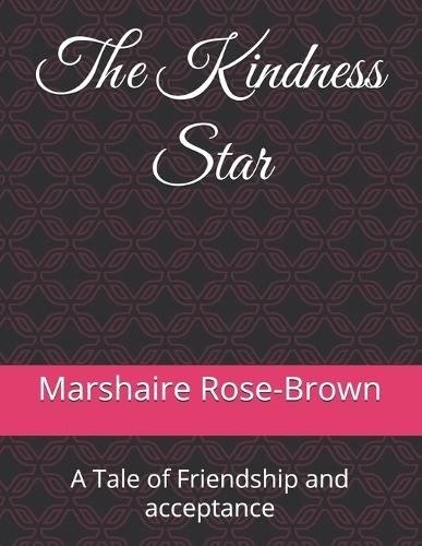 The Kindness Star: A T ale of Friendship and acceptance