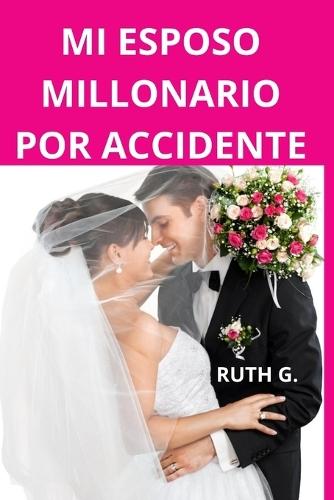 Mi Esposo Millonario: Una novela de romance contemporáneo y extraños a enamorados