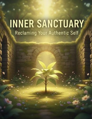 Inner Sanctuary: Reclaiming Your Authentic Self