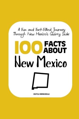 100 Facts about New Mexico: A Fun and Fact-Filled Journey Through New Mexico's Quirky Side