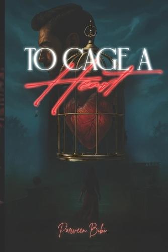 To Cage a Heart