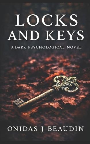 Locks and Keys: A Dark Psychological Novel