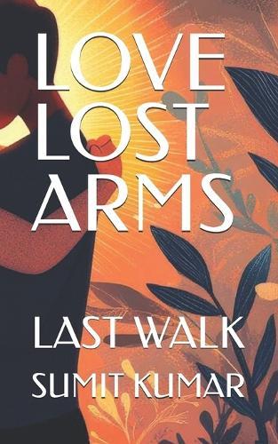 Love Lost Arms: Last Walk
