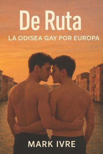 De Ruta: La Odisea Gay por Europa: 20 destinos queer vibrantes, 4 itinerarios fluidos, una escapada inolvidable