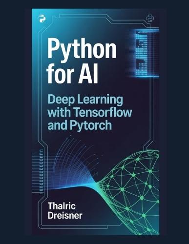 Python for AI: Deep Learning with TensorFlow and PyTorch