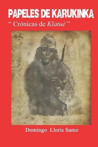 Papeles de Karukinka Crónicas de Klatué
