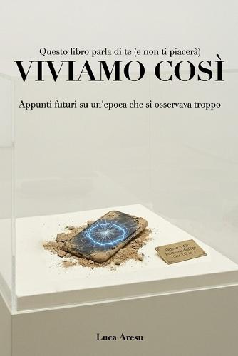 Viviamo Così: Appunti futuri su un'epoca che si osservava troppo
