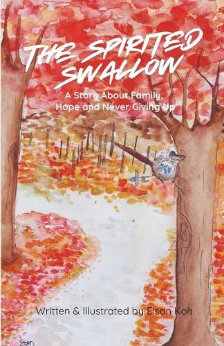 The Spirited Swallow: A Story about Family, Hope and Never Giving Up
