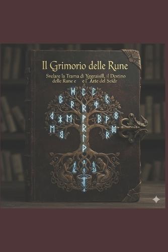 Il Grimorio delle Rune 2: Svelare la Trama di Yggdrasill, il Destino delle Rune e l'Arte del Seiðr