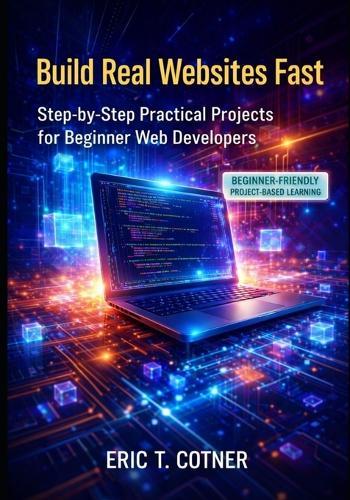 Build Real Websites Fast: Practical Projects for Beginner Web Developers