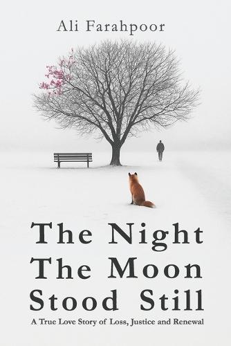 The Night The Moon Stood Still: A True Love Story of Loss, Justice and Renewal
