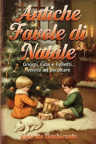 Antiche favole di natale: Gnomi, fate e folletti venite ad ascoltare