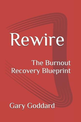 Rewire: The Burnout Recovery Blueprint