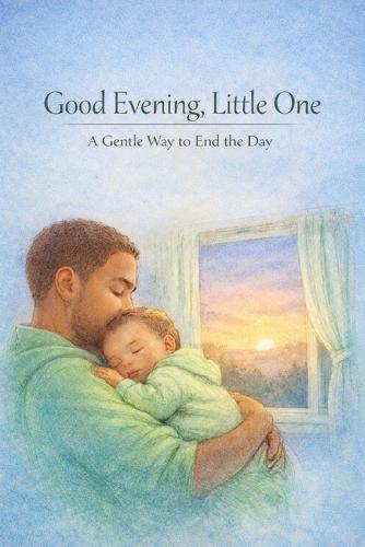 Good Evening, Little One: A Gentle Way to End the Day