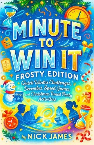 Minute to Win It: Frosty Edition - Quick Winter Challenges, December Speed Games, and Christmas Timed Party Activities