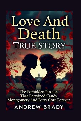 Love And Death True Story: The Forbidden Passion That Entwined Candy Montgomery And Betty Gore Forever