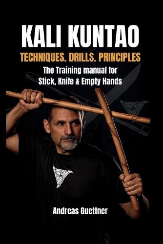 Kali Kuntao: Techniques. Drills. Principles