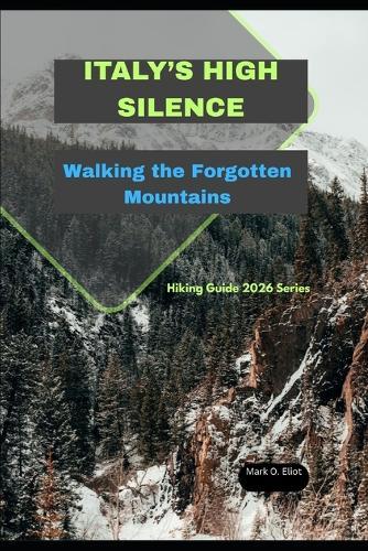 Italy's High Silence: Walking the Forgotten Mountains