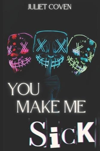 You Make Me Sick: A Dark Why Choose Standalone