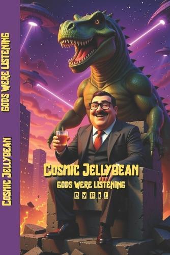 Cosmic Jellybean: Gods Were Listening