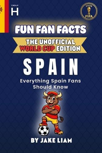 Fun Fan Facts: World Cup Edition - Spain: Everything Young Spain Fans Should Know