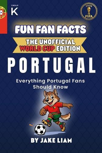 Fun Fan Facts: World Cup Edition - Portugal: Everything Young Portugal Fans Should Know
